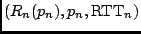 $(R_n(p_n), p_n,
\textrm{RTT}_n)$